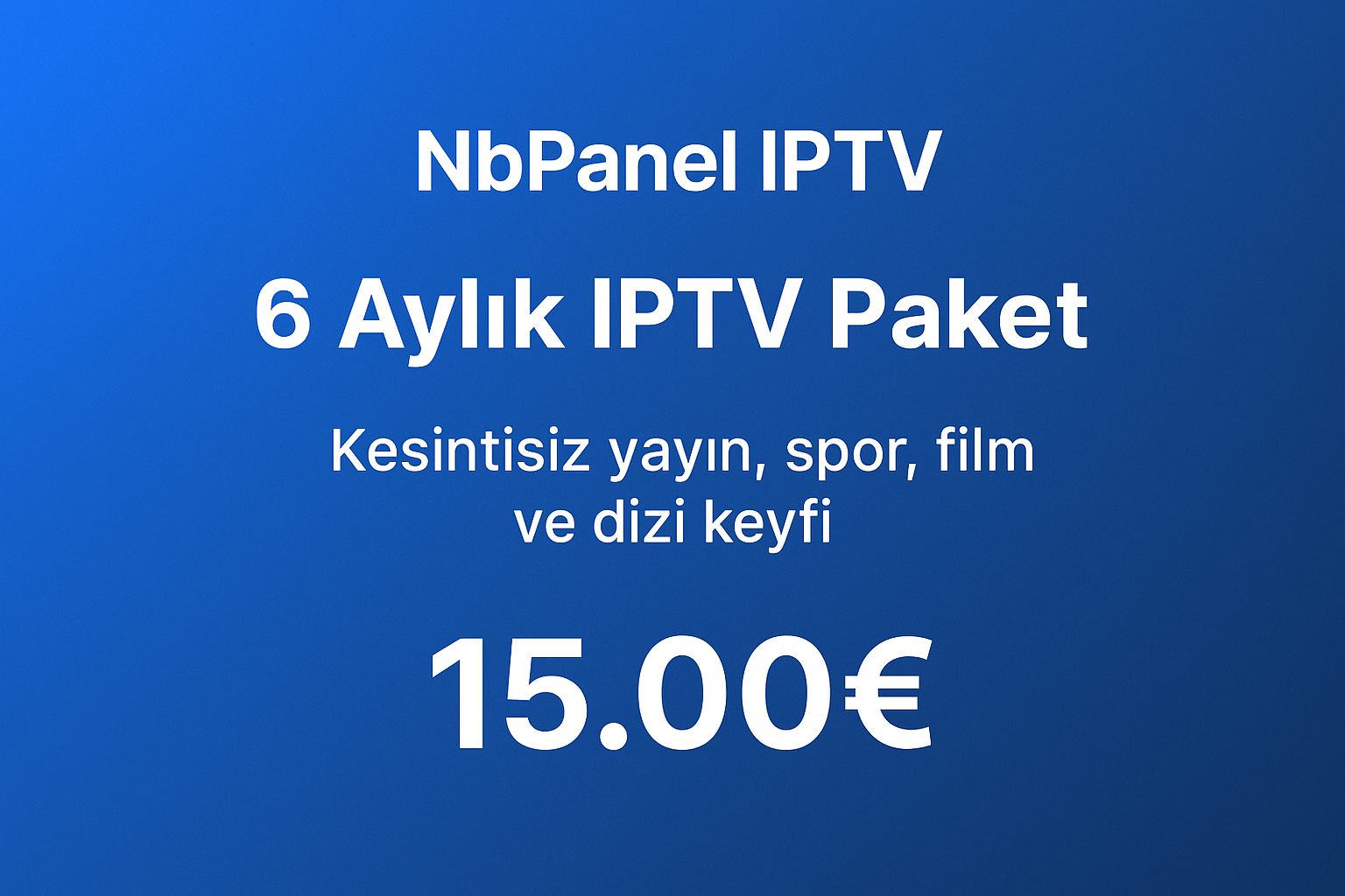 5G IPTV 6 aylık paket fiyat ve özellikleri - 15 Euro